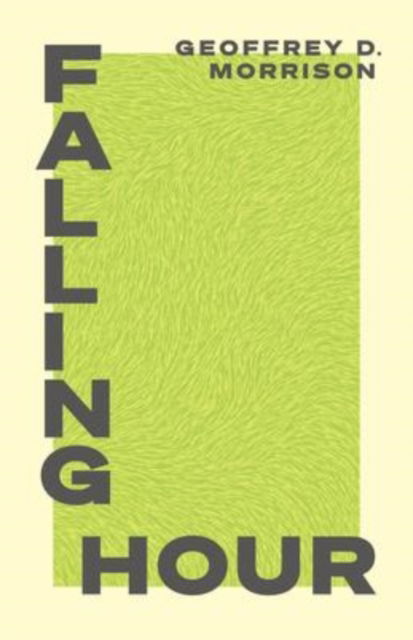 Falling Hour - Geoffrey Morrison - Boeken - Coach House Books - 9781552454466 - 23 maart 2023