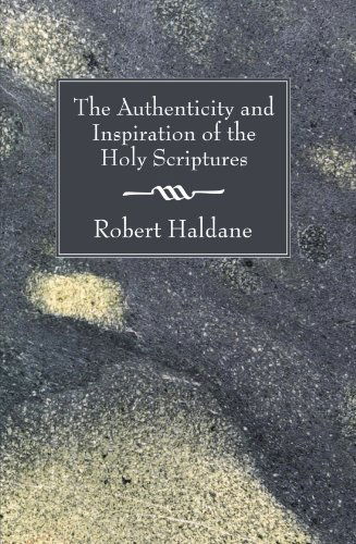 The Authenticity and Inspiration of the Holy Scriptures: - Robert Haldane - Books - Wipf & Stock Pub - 9781556357466 - December 1, 2007