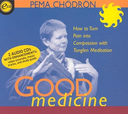 Cover for Pema Chödrön · Good Medicine: How to Turn Pain into Compassion with Tonglen Meditation (Lydbok (CD)) [Unabridged edition] (2001)