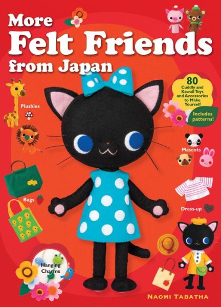 More Felt Friends From Japan - Naomi Tabatha - Boeken - Kodansha America, Inc - 9781568365466 - 14 maart 2014