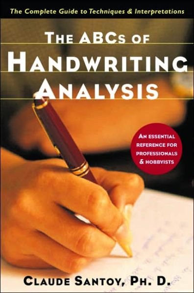 Cover for Santoy, Claude, Ph.D. · The ABCs of Handwriting Analysis: The Complete Guide to Techniques and Interpretations (Paperback Book) (2005)