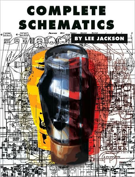 Cover for Lee Jackson · Complete Schematics: Instrument Amplifier and Effects Schematics (Paperback Book) (2009)