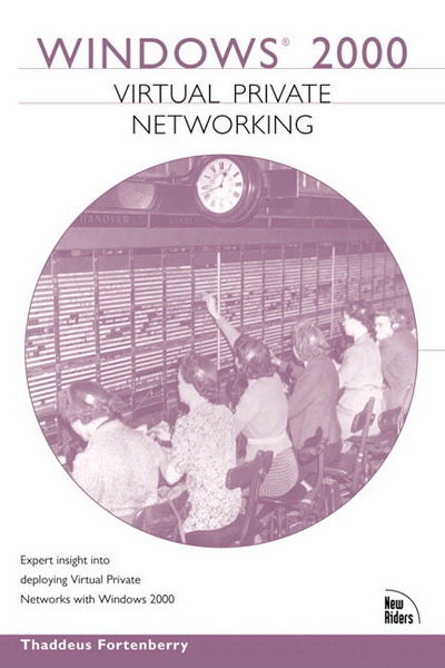 Windows 2000 Virtual Private Networking (VPN) - Circle - Thaddeus Fortenberry - Books - Pearson Education (US) - 9781578702466 - January 19, 2001