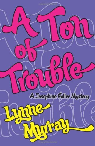Cover for Lynne Murray · A Ton of Trouble (Josephine Fuller Mystery) (Paperback Book) (2013)