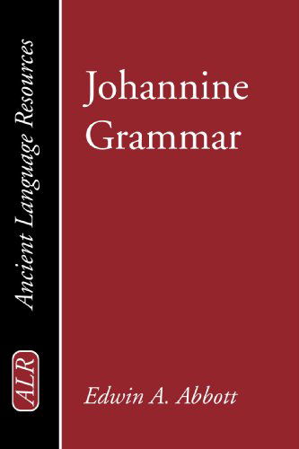 Cover for Edwin A. Abbott · Johannine Grammar: (Ancient Language Resources) (Taschenbuch) (2006)