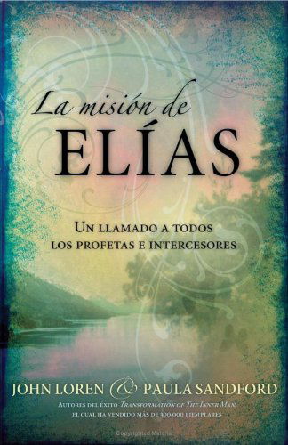 Cover for Paula Sandford · La Mision De Elias: Un Llamado a Todos Los Profetas E Intercesores (Paperback Book) [Spanish edition] (2007)