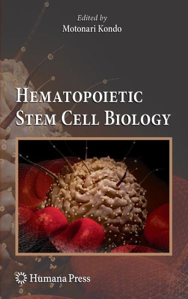 Cover for Motonari Kondo · Hematopoietic Stem Cell Biology - Stem Cell Biology and Regenerative Medicine (Hardcover Book) [2010 edition] (2009)