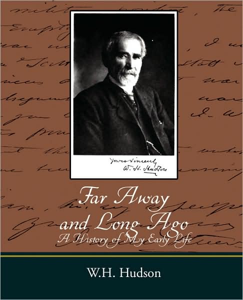 Far Away and Long Ago: a History of My Early Life - W. H. Hudson - Books - Book Jungle - 9781604247466 - December 24, 2007