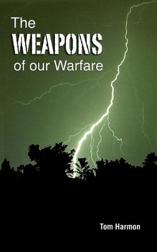 Cover for Tom Harmon · The Weapons of Our Warfare (Pocketbok) (2012)