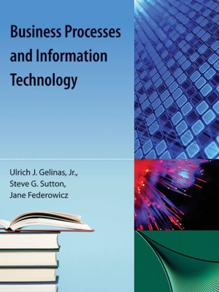 Cover for Ulric J. Gelinas · Business Processes and Information Technology (Paperback Book) (2010)