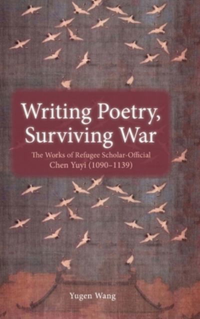 Cover for Yugen Wang · Writing Poetry, Surviving War (Hardcover Book) (2020)