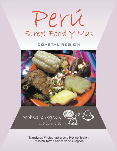 Cover for C.E.C. C.C.E. Robert Gregson · Peru - Street Food Y Mas: Coastal Region (Paperback Book) (2013)