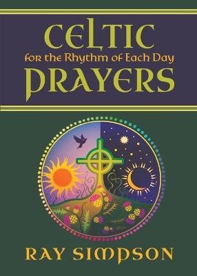 Cover for Ray Simpson · Celtic Prayers for the Rhythm of Each Day (Paperback Book) (2022)