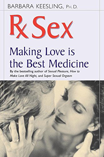Cover for Barbara Keesling Ph.d. · Rx Sex: Making Love is the Best Medicine (Positively Sexual) (Gebundenes Buch) (2000)