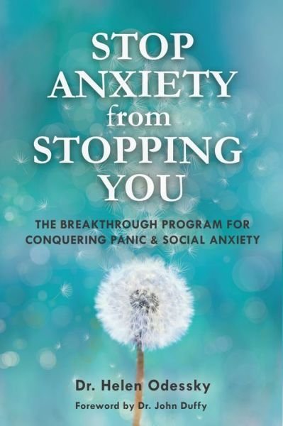 Stop Anxiety from Stopping You: The Breakthrough Program for Conquering Panic and Social Anxiety - Dr Helen Odessky - Bøger - Mango Media - 9781633535466 - 4. maj 2017