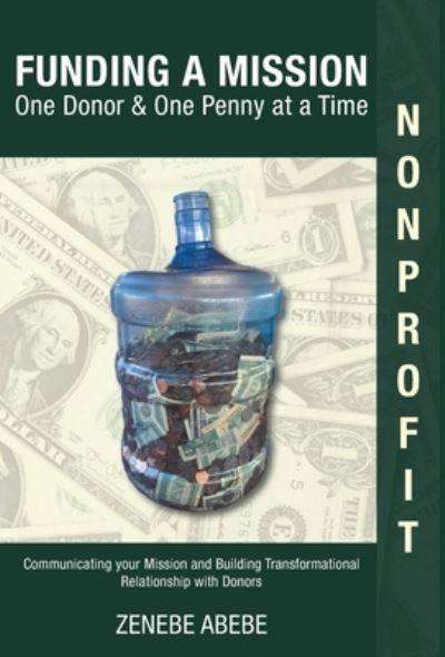 Cover for Zenebe Abebe · Funding A Mission One Donor &amp; One Penny at a Time (Hardcover Book) (2019)