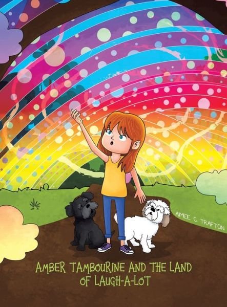 Cover for Aimee C. Trafton · Amber Tambourine &amp; the Land of Laughalot (Hardcover Book) (2021)