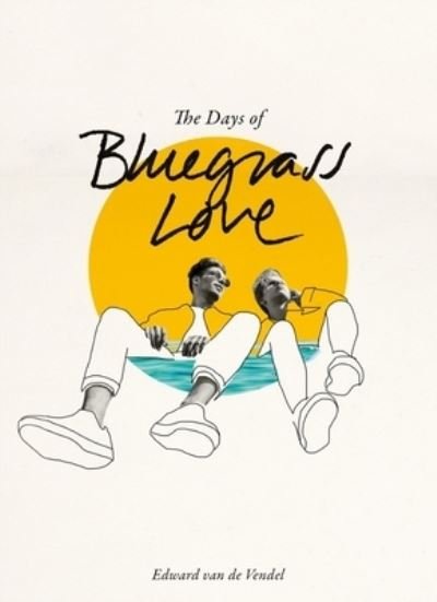 Cover for Edward Van De Vendel · The Days of Bluegrass Love (Inbunden Bok) (2022)