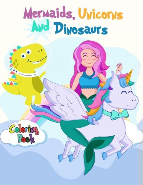 Mermaids, Unicorns and Dinosaurs Coloring Book - Book Level 2 - Boeken - Independently Published - 9781650039466 - 23 december 2019