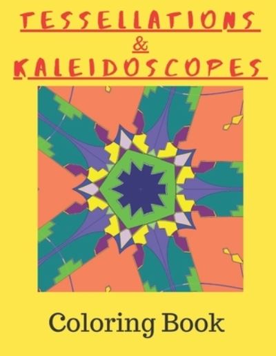 Cover for Math Art Publishing · Tessellations &amp; Kaleidoscopes (Paperback Book) (2020)