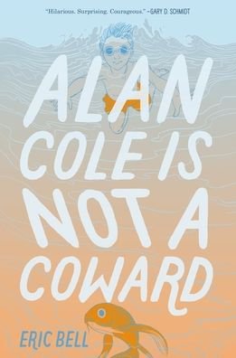 Cover for Eric Bell · Alan Cole Is Not a Coward (Hardcover Book) (2018)