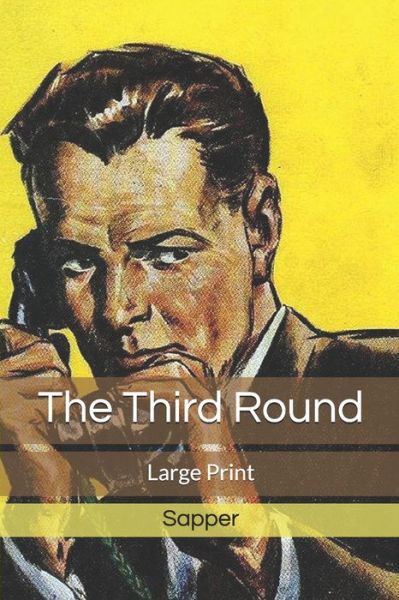 Cover for Sapper · The Third Round: Large Print (Paperback Book) (2019)