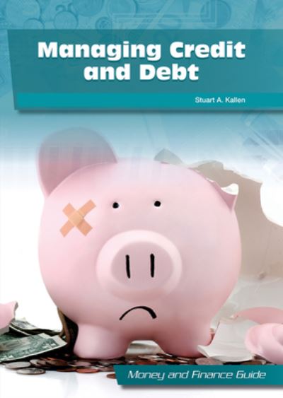 Cover for Stuart A Kallen · Managing Credit and Debt (Hardcover Book) (2021)