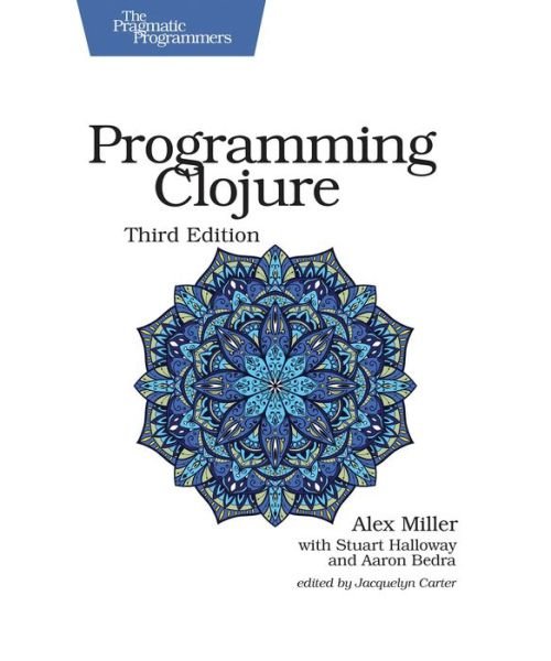 Cover for Alex Miller · Programming Clojure : Pragmatic Programmers (Paperback Book) [3 Revised edition] (2018)