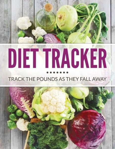 Cover for Speedy Publishing Llc · Diet Tracker: Track the Pounds As They Fall Away (Paperback Book) (2015)