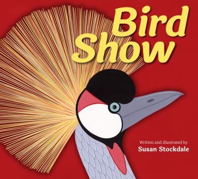 Cover for Susan Stockdale · Bird Show (Pocketbok) (2024)