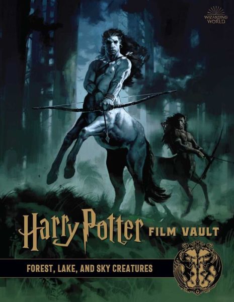 Harry Potter: Film Vault: Volume 1: Forest, Lake, and Sky Creatures - Jody Revenson - Books - Insight Editions - 9781683837466 - September 10, 2019