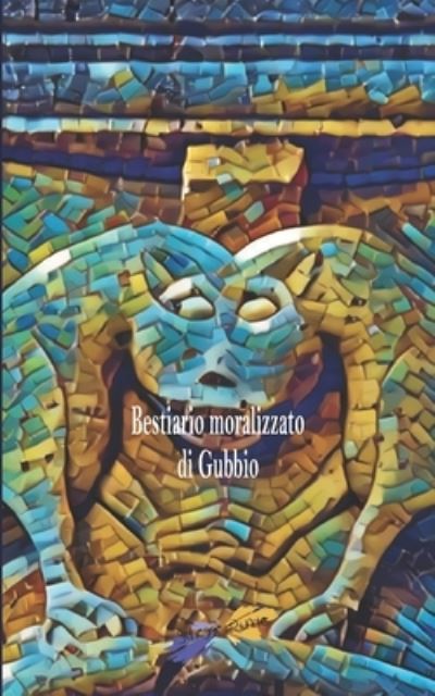 Bestiario moralizzato di Gubbio - Anonimo - Książki - Independently Published - 9781698422466 - 8 października 2019