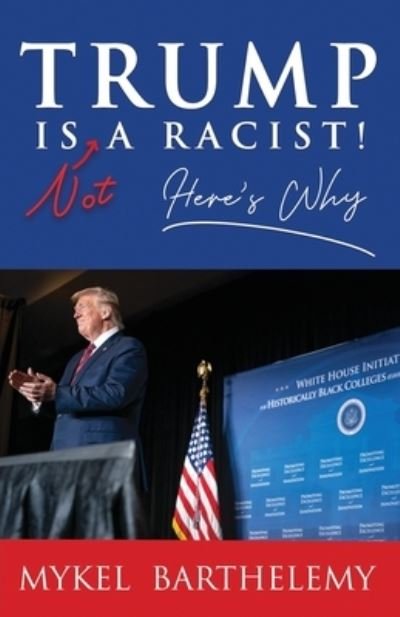 Cover for Mykel Barthelemy · TRUMP IS NOT A RACIST! Here's Why (Taschenbuch) (2019)