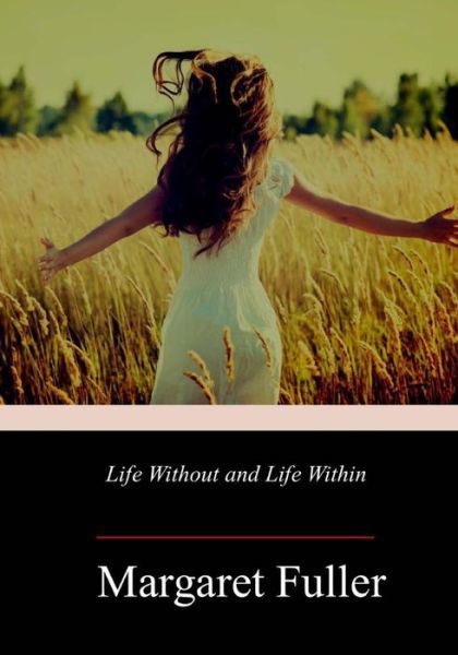 Cover for Margaret Fuller · Life Without and Life Within (Paperback Book) (2018)
