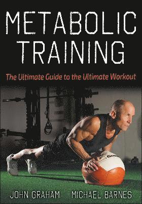 Cover for John Graham · Metabolic Training: The Ultimate Guide to the Ultimate Workout (Pocketbok) (2023)