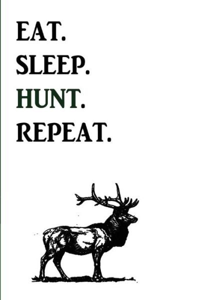 Cover for L Zuber · Eat. Sleep. Hunt. Repeat (Paperback Book) (2018)