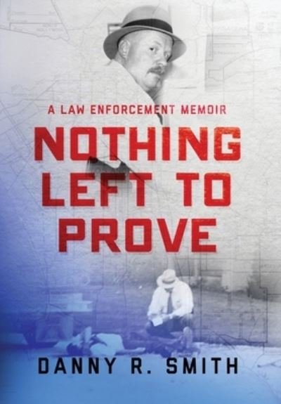 Cover for Danny R. Smith · Nothing Left to Prove (Book) (2021)
