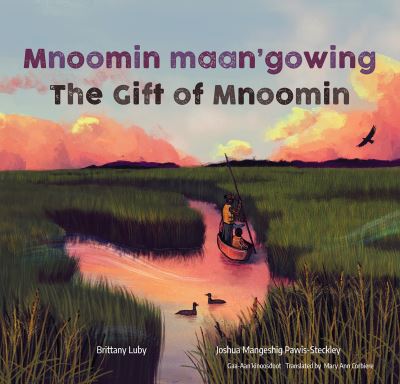 Cover for Brittany Luby · Mnoomin maan'gowing / The Gift of Mnoomin (Hardcover Book) (2023)