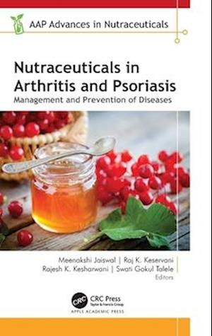 Cover for Nutraceuticals in Arthritis and Psoriasis: Management and Prevention of Diseases - AAP Advances in Nutraceuticals (Hardcover Book) (2025)