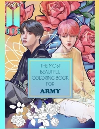 Color BTS! 2: The Most Beautiful BTS Coloring Book For ARMY - Kpop-Ftw Print - Livros - Tee Books - 9781777747466 - 14 de junho de 2021