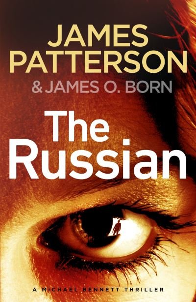 Cover for James Patterson · The Russian: (Michael Bennett 13). The latest gripping Michael Bennett thriller - Michael Bennett (Hardcover bog) (2021)