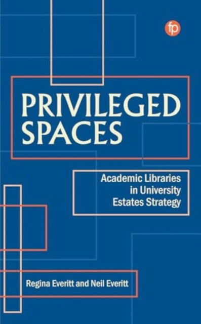 Cover for Privileged Spaces: Academic Libraries in University Estates Strategy (Paperback Book) (2024)