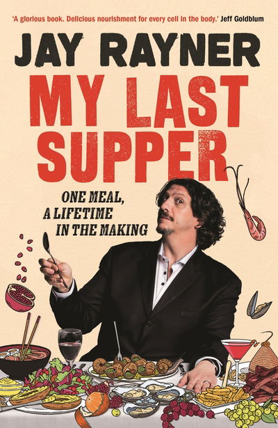Cover for Jay Rayner · My Last Supper: One Meal, a Lifetime in the Making (Hardcover Book) [Main edition] (2019)