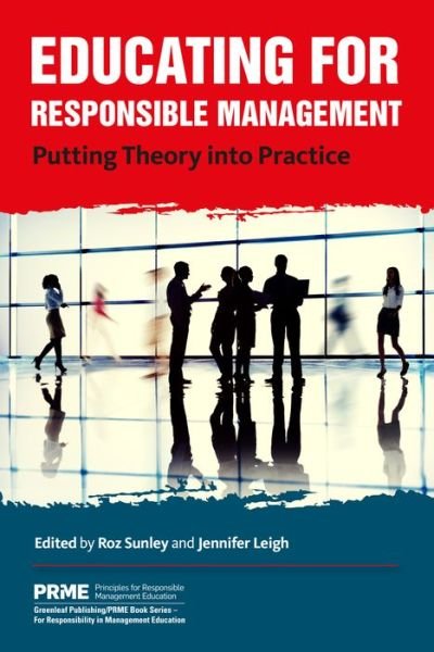 Cover for Roz Sunley · Educating for Responsible Management: Putting Theory into Practice - The Principles for Responsible Management Education Series (Pocketbok) (2016)