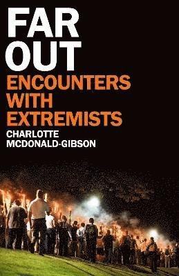 Cover for Charlotte McDonald-Gibson · Far Out: Encounters With Extremists (Gebundenes Buch) (2022)