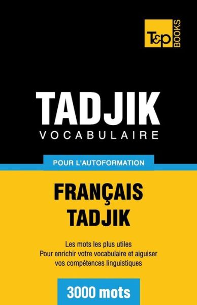 Cover for Andrey Taranov · Vocabulaire francais-tadjik pour l'autoformation. 3000 mots - French Collection (Paperback Book) [French edition] (2013)