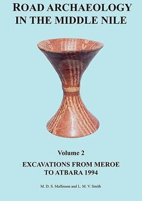 Cover for Michael Mallinson · Road Archaeology in the Middle Nile: Volume 2: Excavations from Meroe to Atbara 1994 - Sudan Archaeological Research Society Publication (Hardcover Book) (2017)