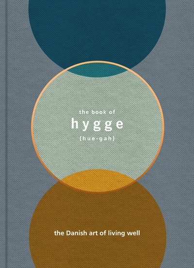 The Book of Hygge: The Danish Art of Living Well - Louisa Thomsen Brits - Books - Ebury Publishing - 9781785034466 - August 18, 2016