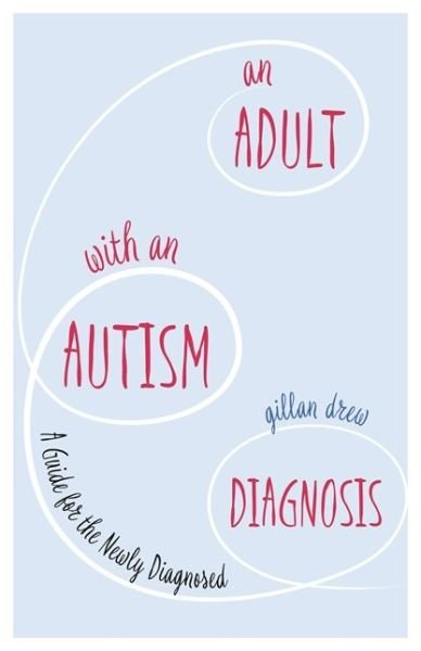 Cover for Gillan Drew · An Adult with an Autism Diagnosis: A Guide for the Newly Diagnosed (Pocketbok) (2017)