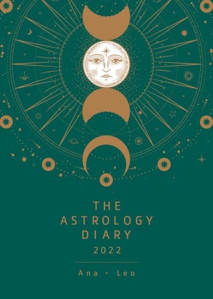 The Astrology Diary 2022 - Ana Leo - Books - Watkins Media Limited - 9781786785466 - July 13, 2021